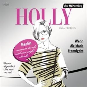 Holly. Wenn die Mode fremdgeht. Teil 4, Anna Friedrich
