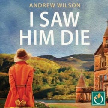 I Saw Him Die audiobook, Andrew Wilson