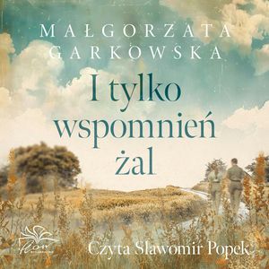I tylko wspomnień żal, Małgorzata Garkowska