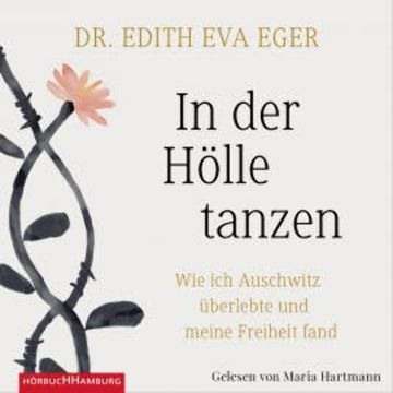 In der Hölle tanzen audiobook, Edith Eva Eger