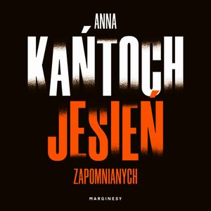 Jesień zapomnianych. Tom 3, Anna Kańtoch