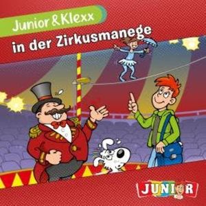 Junior & Klexx, Band 6: Junior & Klexx in der Zirkusmanege (Ungekürzt), Tina Fritzsche
