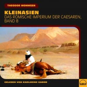 Kleinasien (Das Römische Imperium der Caesaren, Band 8), Theodor Mommsen