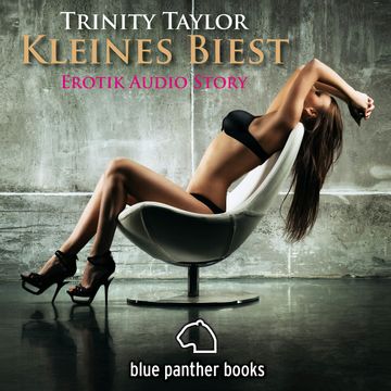 Kleines Biest | Erotik Audio Story | Erotisches Hörbuch audiobook, Trinity Taylor
