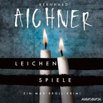 Leichenspiele audiobook, Bernhard Aichner
