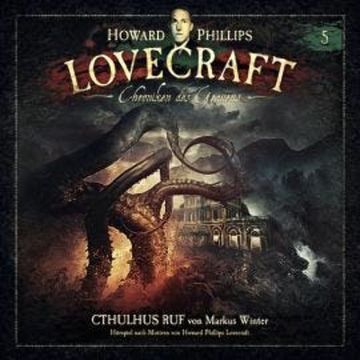 Lovecraft - Chroniken des Grauens, Akte 5: Cthulhus Ruf audiobook, Howard Phillips Lovecraft, Markus Winter