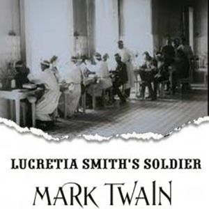 Lucretia Smith's Soldier, Mark Twain