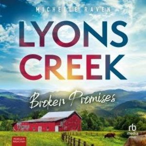 Lyons Creek Broken Promises, Michelle Raven