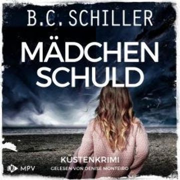 Mädchenschuld: Küstenkrimi - Ana Ortega ermittelt, Band 1 (ungekürzt) audiobook, B. C. Schiller