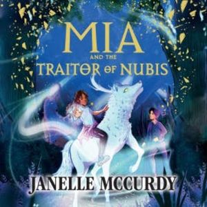 Mia and the Traitor of Nubis, Janelle McCurdy
