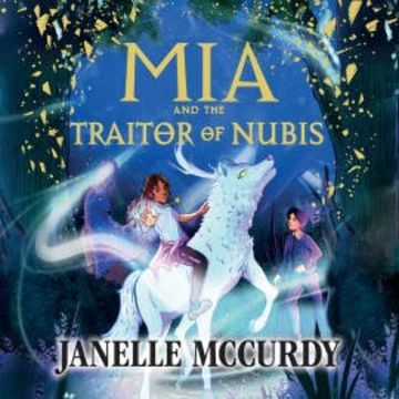 Mia and the Traitor of Nubis audiobook, Janelle McCurdy