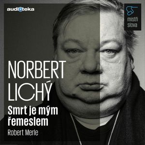 Smrt je mým řemeslem - Mistři slova, Robert Merle