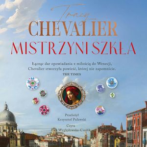 Mistrzyni szkła, Tracy Chevalier