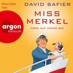 Mord auf hoher See - Miss Merkel, Band 3 (Ungekürzte Lesung), David Safier