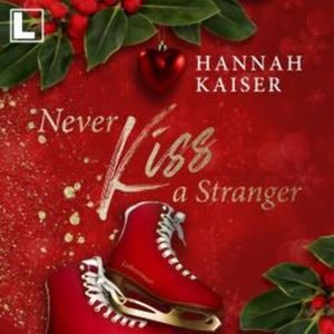 Never Kiss a Stranger (ungekürzt), Hannah Kaiser