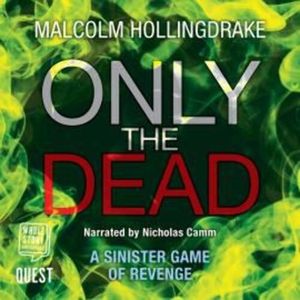 Only the Dead (DCI Bennett Book 1), Malcolm Hollingdrake