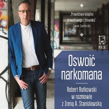 Oswoić narkomana audiobook, Irena Stanisławska, Robert Rutkowski