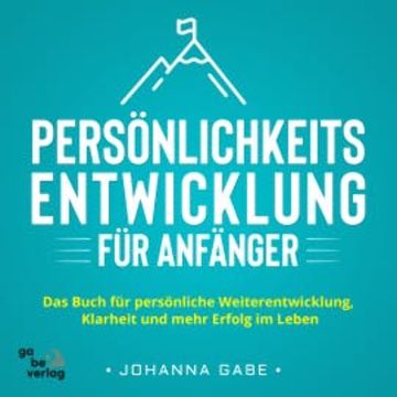 Persönlichkeitsentwicklung für Anfänger audiobook, Johanna Gabe