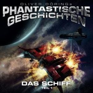 Phantastische Geschichten, Das Schiff, Teil 1, Oliver Döring