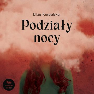 Podziały Nocy audiobook, Eliza Korpalska