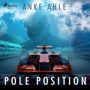 Pole Position (Ungekürzt), Anke Ahle