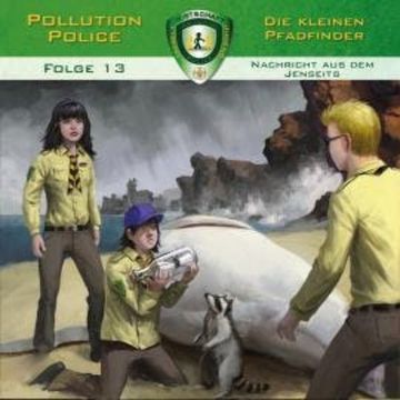 Pollution Police, Folge 13: Nachricht aus dem Jenseits audiobook, Markus Topf