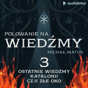 Polowanie na wiedźmy. Odcinek 3: Ostatnie wiedźmy Katalonii. Cz. II: “Złe oko”, Michał Matus