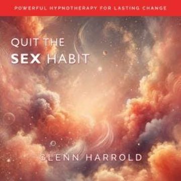 Quit The Sex Habit audiobook, Glenn Harrold