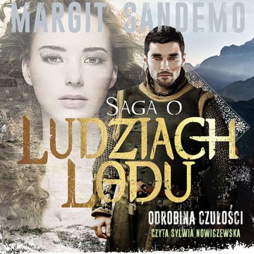 Saga o Ludziach Lodu, tom 43: Odrobina czułości audiobook, Margit Sandemo