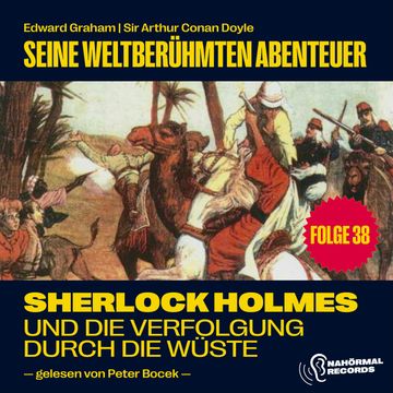 Sherlock Holmes und die Verfolgung durch die Wüste (Seine weltberühmten Abenteuer, Folge 38) audiobook, Sir Arthur Conan Doyle