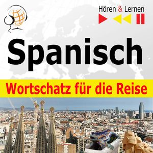 Spanisch Wortschatz für die Reise – Hören & Lernen: 1000 Wichtige Wörter und Redewendungen im Alltag, Dorota Guzik, Joanna Bruska