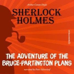 The Adventure of the Bruce-Partington Plans (Unabridged), Sir Arthur Conan Doyle