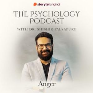 The Psychology Podcast S01E02 - Anger, Dr. Shishir Palsapure