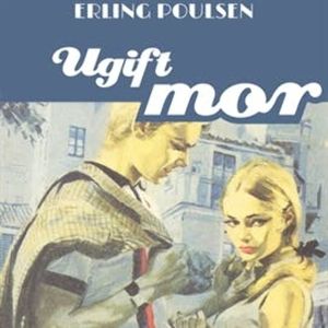 Ugift mor - Succesromanen 9, Erling Poulsen