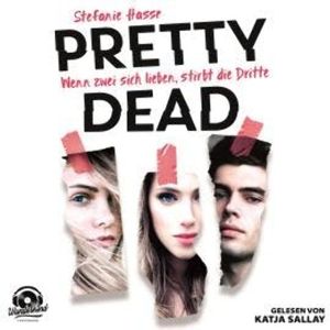 Wenn zwei sich lieben, stirbt die Dritte - Pretty Dead, Band 1 (ungekürzt), Stefanie Hasse