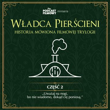 Władca Pierścieni - historia mówiona filmowej trylogii | Część 2: "Uważaj na nogi, bo nie wiadomo, dokąd cię poniosą." audiobook, Konrad Korkosiński, Piotr Maszorek