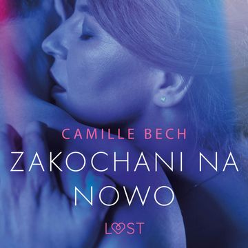 Zakochani na nowo. Opowiadanie erotyczne audiobook, Camille Bech