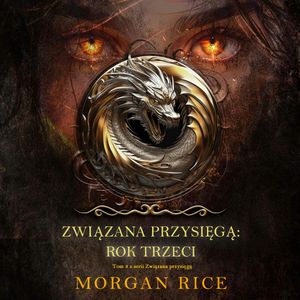 Związana przysięgą: Rok trzeci (Tom 3 z serii Związana przysięgą), Morgan Rice