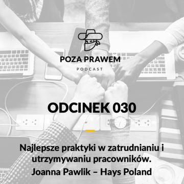 #030: Najlepsze praktyki w zatrudnianiu i zatrzymywaniu pracowników - Joanna Pawlik z Hays audiobook, Jerzy Rajkow-Krzywicki, Szymon Kwiatkowski