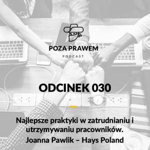 #030: Najlepsze praktyki w zatrudnianiu i zatrzymywaniu pracowników - Joanna Pawlik z Hays, Jerzy Rajkow-Krzywicki, Szymon Kwiatkowski