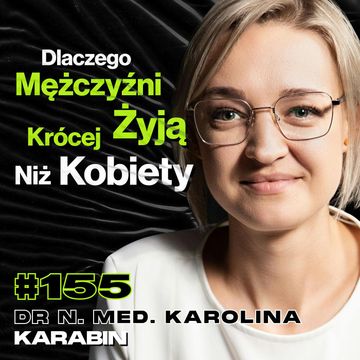 #155 Sposoby Na Długowieczność i Brak Chorób, Stres, Endometrioza, Borelioza - dr Karolina Karabin audiobook, Przemek Górczyk