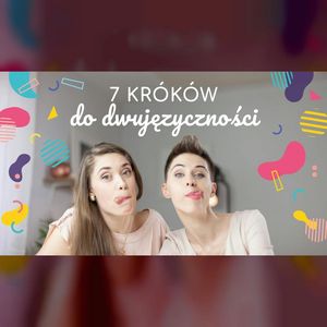 7 kroków do dwujęzyczności | ODC. 20 | mama lama, Anna Weber, Ola Woźniak