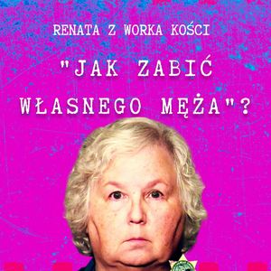 #72 "Jak zabić własnego męża"?, Renata Kuryłowicz