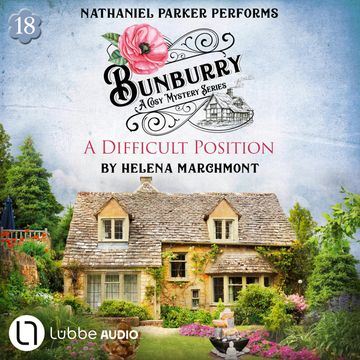 A Difficult Position - Bunburry - A Cosy Mystery Series, Episode 18 (Unabridged) audiobook, Helena Marchmont