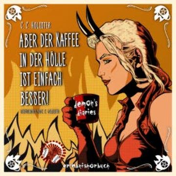 Aber der Kaffee in der Hölle ist einfach besser audiobook, Cathryn C. Holister