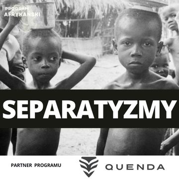 Afryka w kawałkach. Separatyzmy, które zmieniają kontynent | Program Afrykański S3O6 audiobook, Mateusz Grzeszczuk