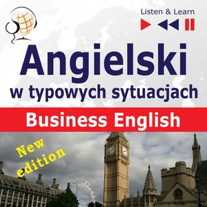 Angielski w typowych sytuacjach. Business English – New Edition, Dorota Guzik, Joanna Bruska