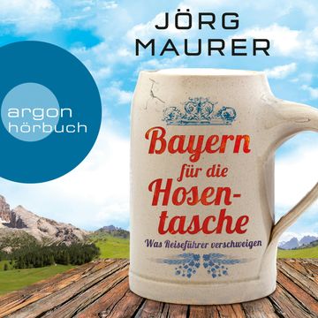 Bayern für die Hosentasche - Was Reiseführer verschweigen audiobook, Jörg Maurer