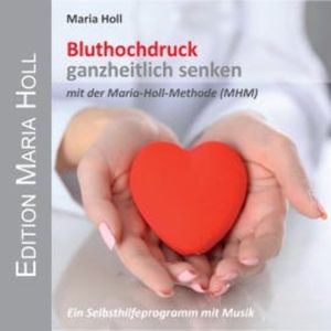 Bluthochdruck ganzheitlich senken, Maria Holl