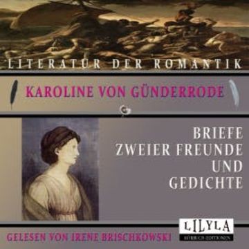 Briefe zweier Freunde und Gedichte audiobook, Karoline von Günderrode